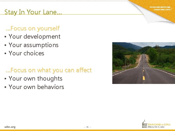 Stay In Your Lane… …Focus on yourself • Your development • Your assumptions • Stay In Your Lane… …Focus on yourself • Your development • Your assumptions •