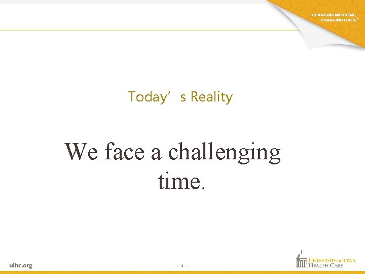 Today’s Reality We face a challenging time. — 4 — Today’s Reality We face a challenging time. — 4 —