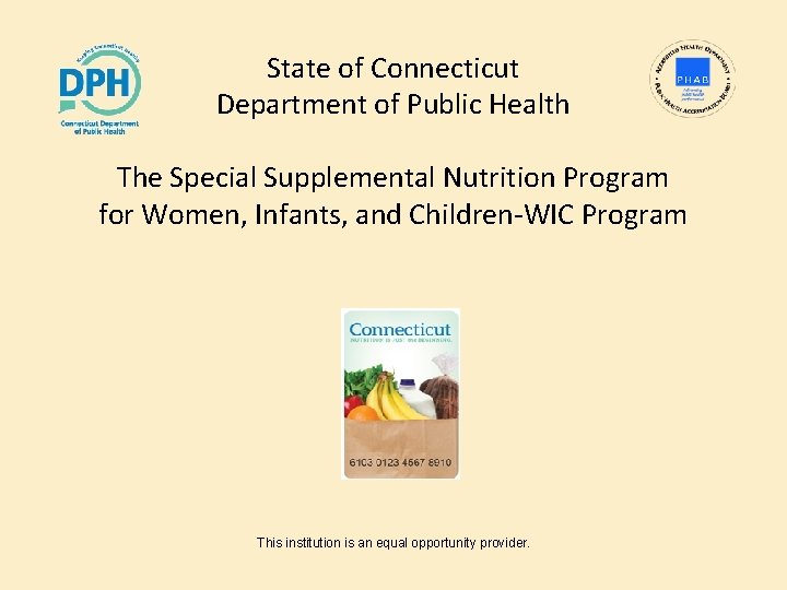 State of Connecticut Department of Public Health The Special Supplemental Nutrition Program for Women,