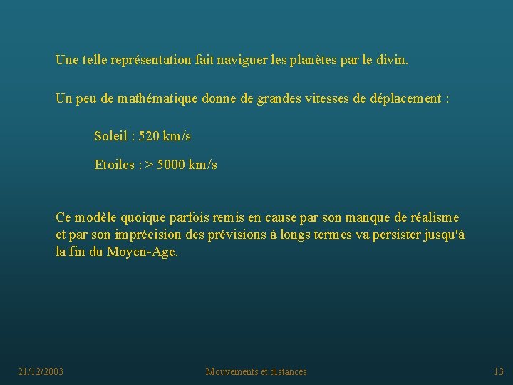 Une telle représentation fait naviguer les planètes par le divin. Un peu de mathématique
