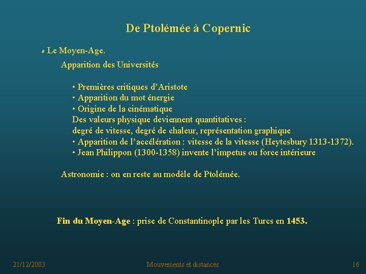 De Ptolémée à Copernic # Le Moyen-Age. Apparition des Universités • Premières critiques d’Aristote