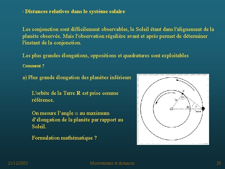 ! Distances relatives dans le système solaire Les conjonction sont difficilement observables, le Soleil