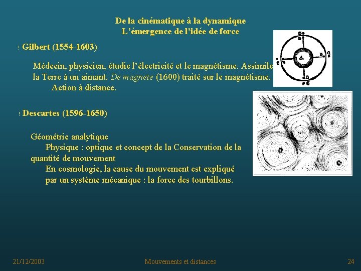 De la cinématique à la dynamique L’émergence de l’idée de force ! Gilbert (1554
