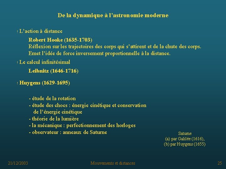 De la dynamique à l’astronomie moderne ! L’action à distance Robert Hooke (1635 -1703)