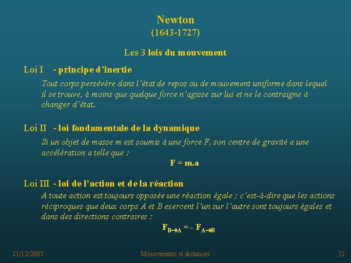 Newton (1643 -1727) Les 3 lois du mouvement Loi I - principe d’inertie Tout