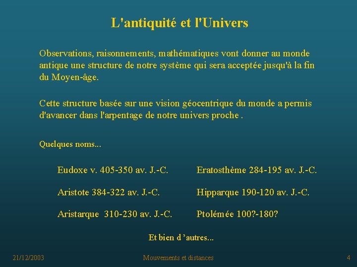 L'antiquité et l'Univers Observations, raisonnements, mathématiques vont donner au monde antique une structure de