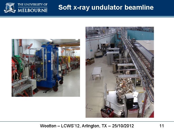 Soft x-ray undulator beamline Wootton – LCWS’ 12, Arlington, TX – 25/10/2012 11 