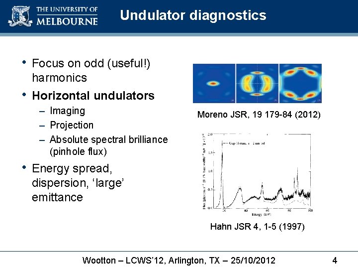 Undulator diagnostics • Focus on odd (useful!) • harmonics Horizontal undulators – Imaging –