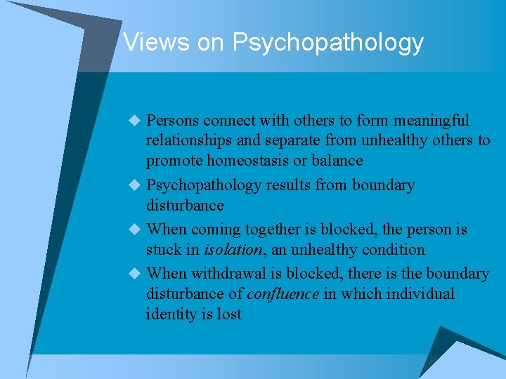 Views on Psychopathology u Persons connect with others to form meaningful relationships and separate