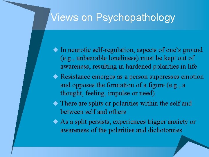 Views on Psychopathology u In neurotic self-regulation, aspects of one’s ground (e. g. ,