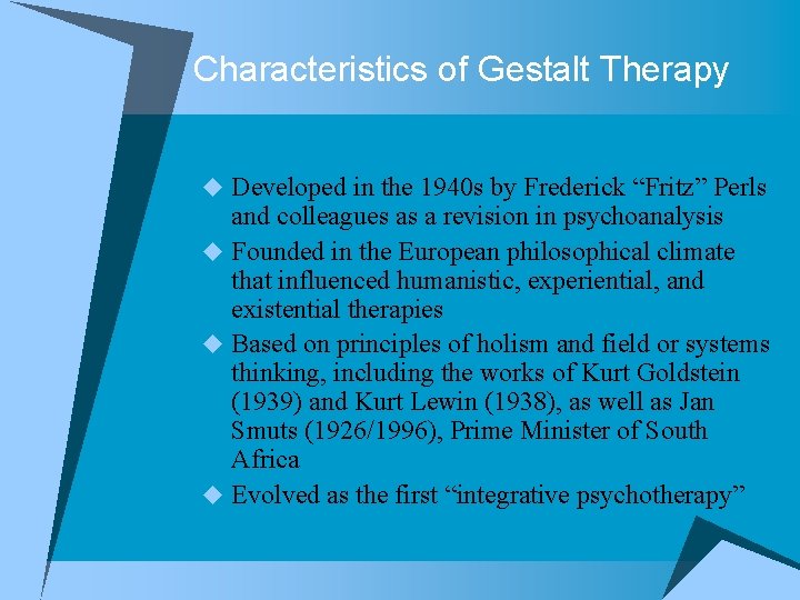 Characteristics of Gestalt Therapy u Developed in the 1940 s by Frederick “Fritz” Perls