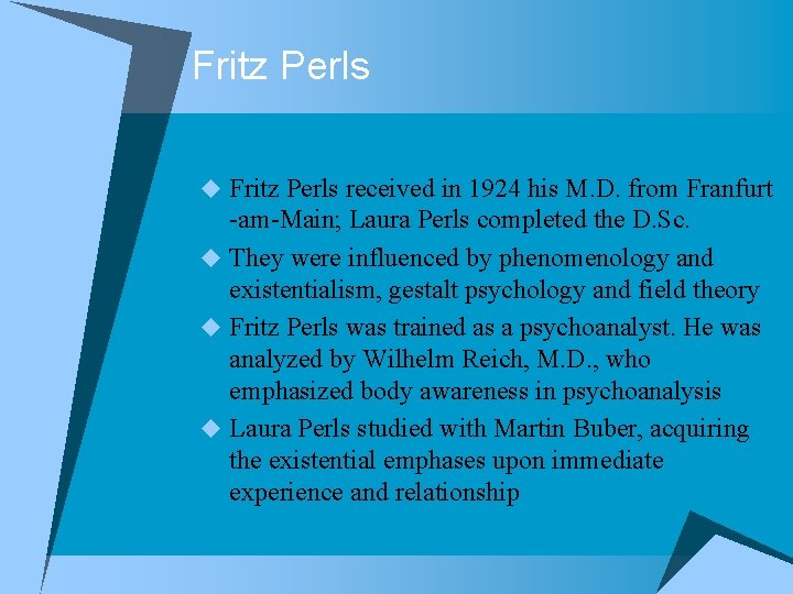 Fritz Perls u Fritz Perls received in 1924 his M. D. from Franfurt -am-Main;