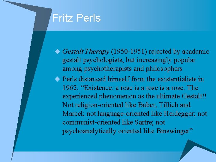Fritz Perls u Gestalt Therapy (1950 -1951) rejected by academic gestalt psychologists, but increasingly