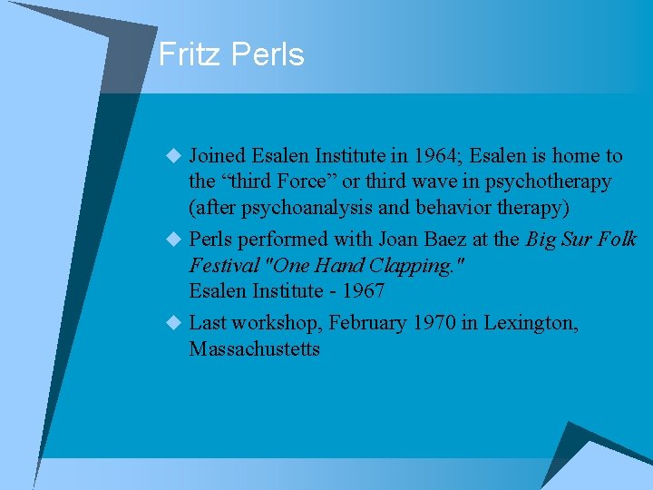 Fritz Perls u Joined Esalen Institute in 1964; Esalen is home to the “third