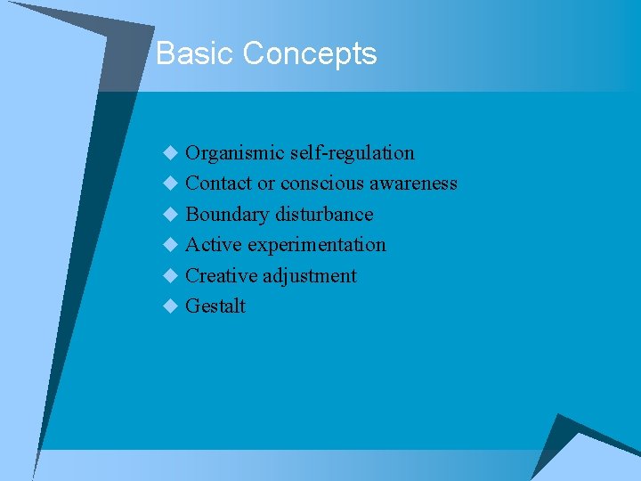 Basic Concepts u Organismic self-regulation u Contact or conscious awareness u Boundary disturbance u