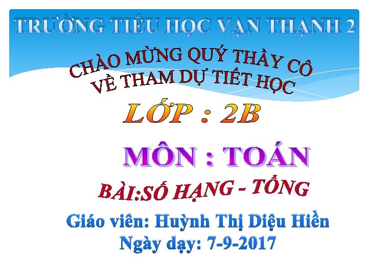 TRƯỜNG TIỂU HỌC VẠN THẠNH 2 Giáo viên: Huỳnh Thị Diệu Hiền Ngày dạy: