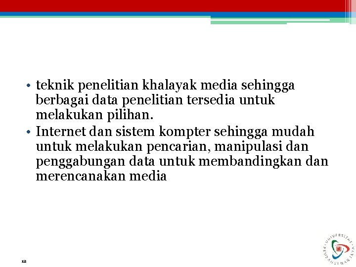  • teknik penelitian khalayak media sehingga berbagai data penelitian tersedia untuk melakukan pilihan.