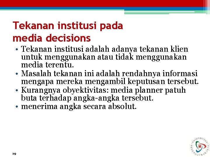 Tekanan institusi pada media decisions • Tekanan institusi adalah adanya tekanan klien untuk menggunakan