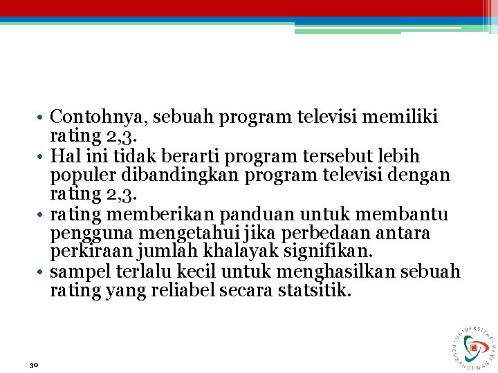  • Contohnya, sebuah program televisi memiliki rating 2, 3. • Hal ini tidak