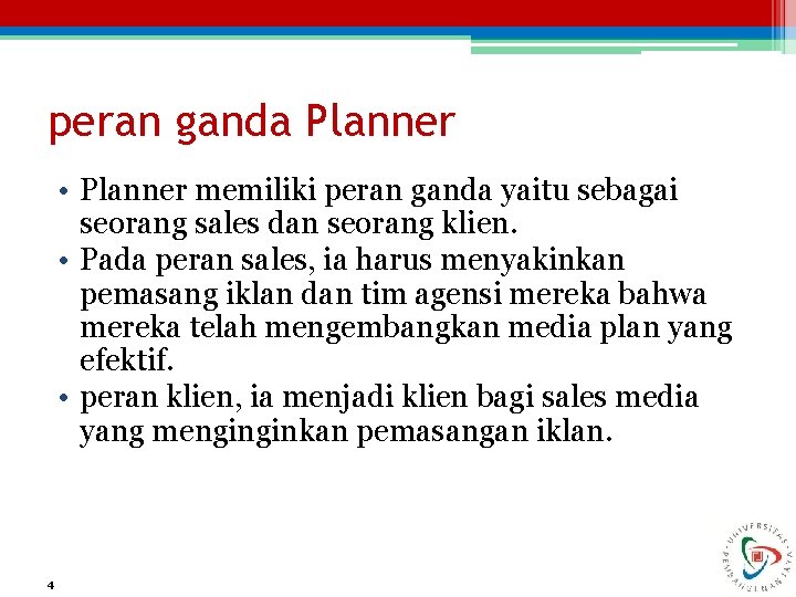 peran ganda Planner • Planner memiliki peran ganda yaitu sebagai seorang sales dan seorang