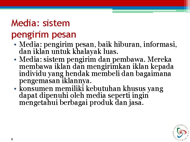 Media: sistem pengirim pesan • Media: pengirim pesan, baik hiburan, informasi, dan iklan untuk