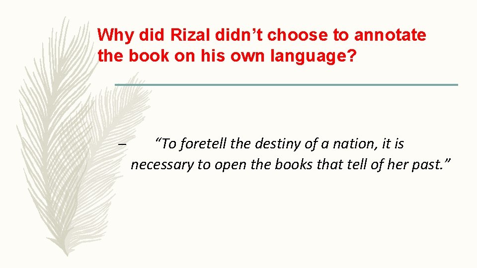 Why did Rizal didn’t choose to annotate the book on his own language? –