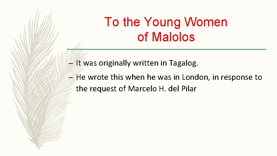 To the Young Women of Malolos – It was originally written in Tagalog. –