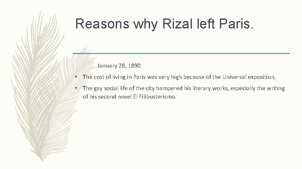 Reasons why Rizal left Paris. January 28, 1890 • The cost of living in
