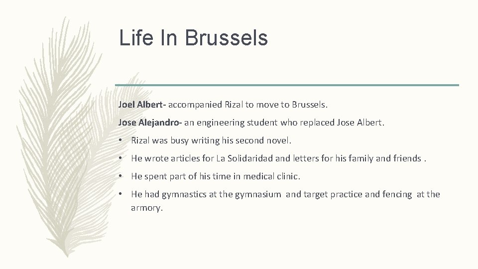 Life In Brussels Joel Albert- accompanied Rizal to move to Brussels. Jose Alejandro- an