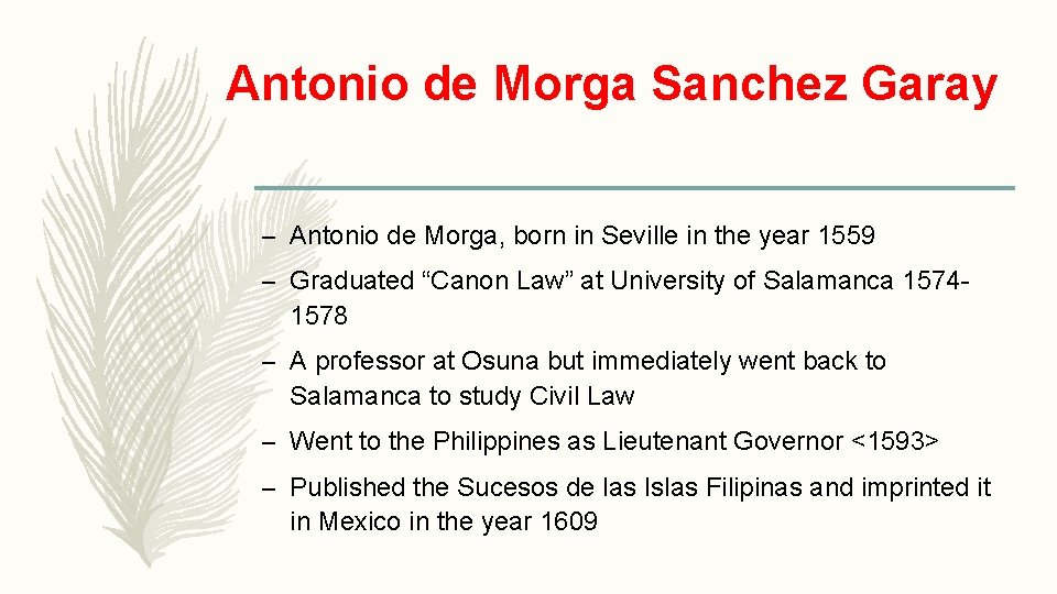 Antonio de Morga Sanchez Garay – Antonio de Morga, born in Seville in the