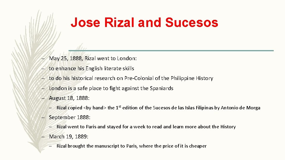 Jose Rizal and Sucesos – May 25, 1888, Rizal went to London: – to