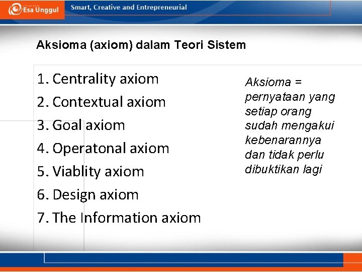 Aksioma (axiom) dalam Teori Sistem 1. Centrality axiom 2. Contextual axiom 3. Goal axiom