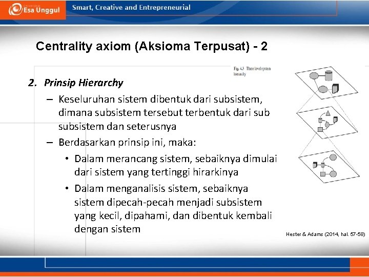 Centrality axiom (Aksioma Terpusat) - 2 2. Prinsip Hierarchy – Keseluruhan sistem dibentuk dari