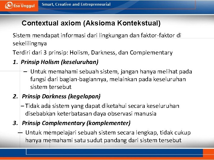 Contextual axiom (Aksioma Kontekstual) Sistem mendapat informasi dari lingkungan dan faktor-faktor di sekelilingnya Terdiri