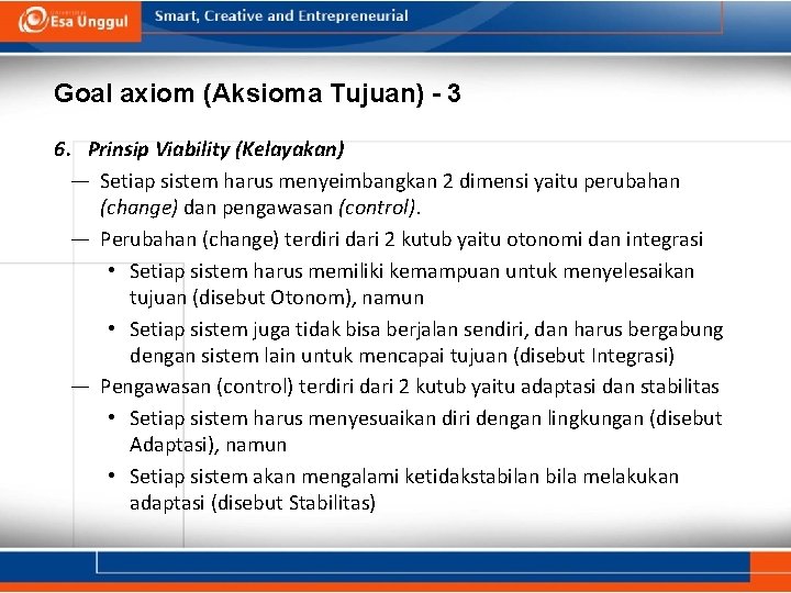 Goal axiom (Aksioma Tujuan) - 3 6. Prinsip Viability (Kelayakan) — Setiap sistem harus