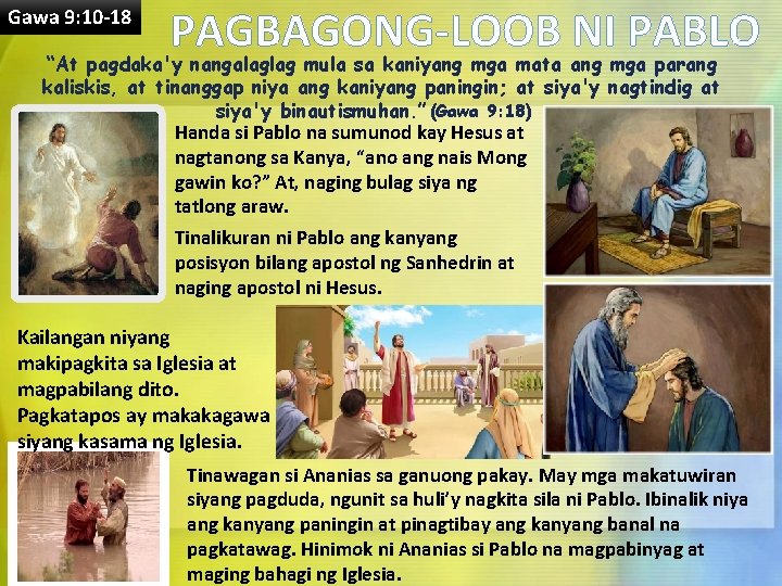 Gawa 9: 10 -18 PAGBAGONG-LOOB NI PABLO “At pagdaka'y nangalaglag mula sa kaniyang mga