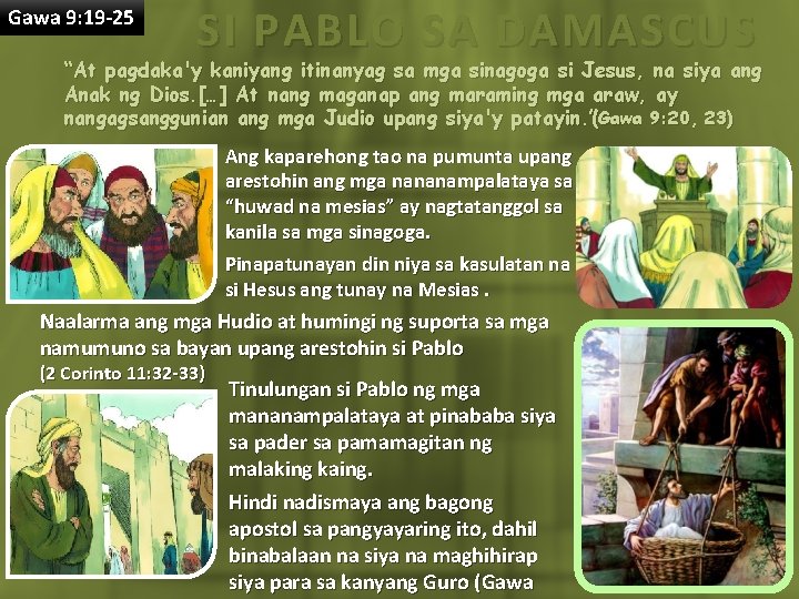 Gawa 9: 19 -25 SI PABLO SA DAMASCUS “At pagdaka'y kaniyang itinanyag sa mga