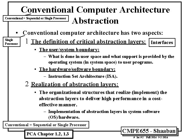 Conventional Computer Architecture Abstraction Conventional = Sequential or Single Processor • Conventional computer architecture