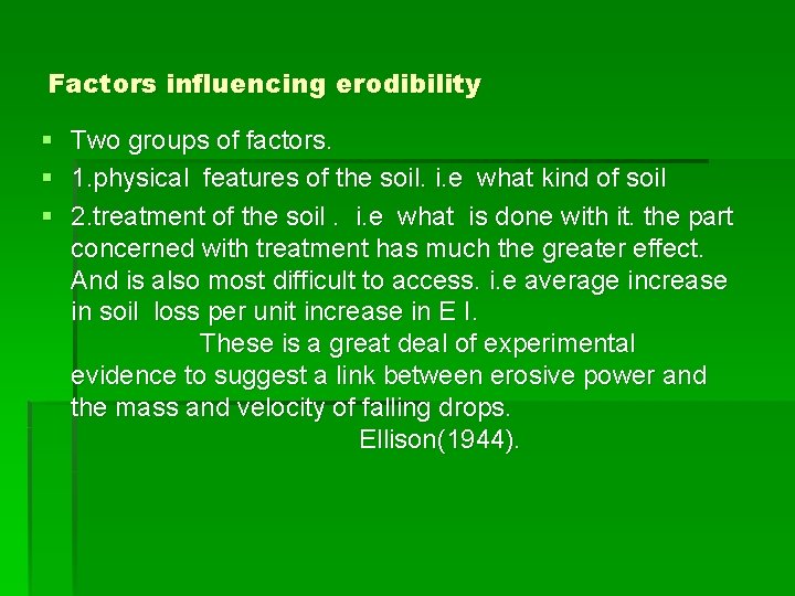 Factors influencing erodibility § Two groups of factors. § 1. physical features of the