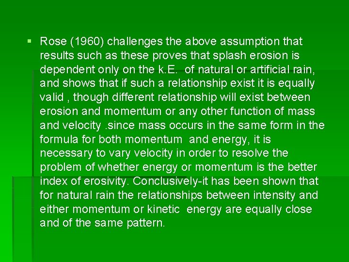 § Rose (1960) challenges the above assumption that results such as these proves that § Rose (1960) challenges the above assumption that results such as these proves that