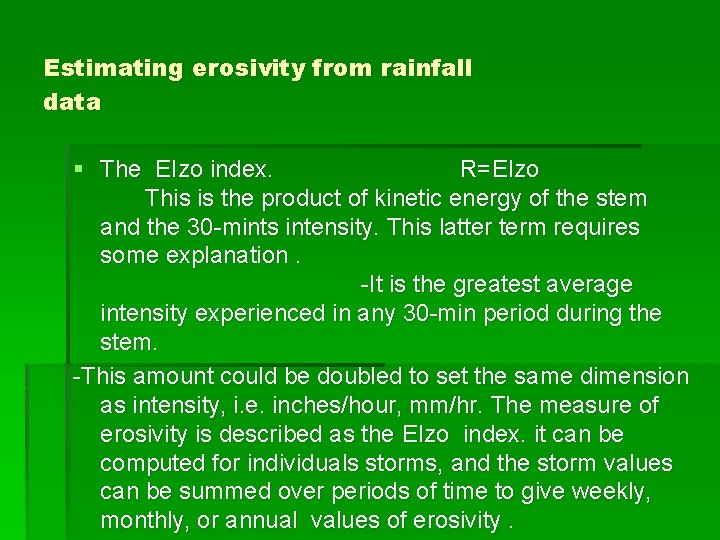 Estimating erosivity from rainfall data § The EIzo index. R=EIzo This is the product