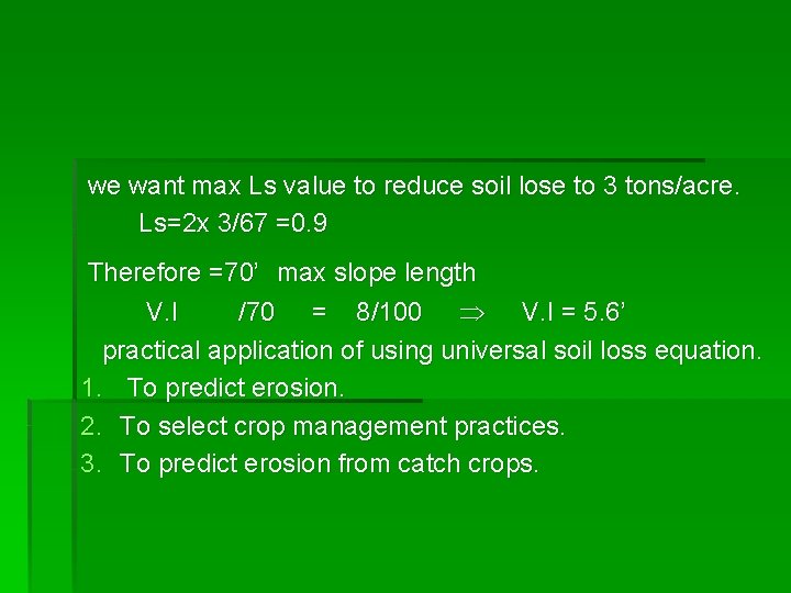 we want max Ls value to reduce soil lose to 3 tons/acre. Ls=2 x