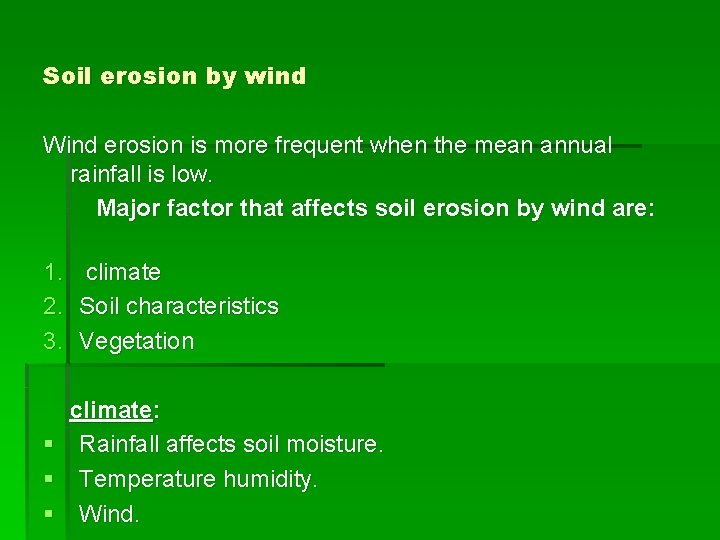 Soil erosion by wind Wind erosion is more frequent when the mean annual rainfall