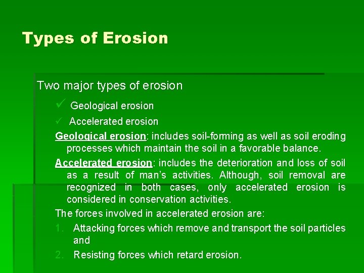 Types of Erosion Two major types of erosion ü Geological erosion ü Accelerated erosion