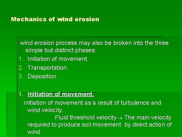 Mechanics of wind erosion process may also be broken into the three simple but