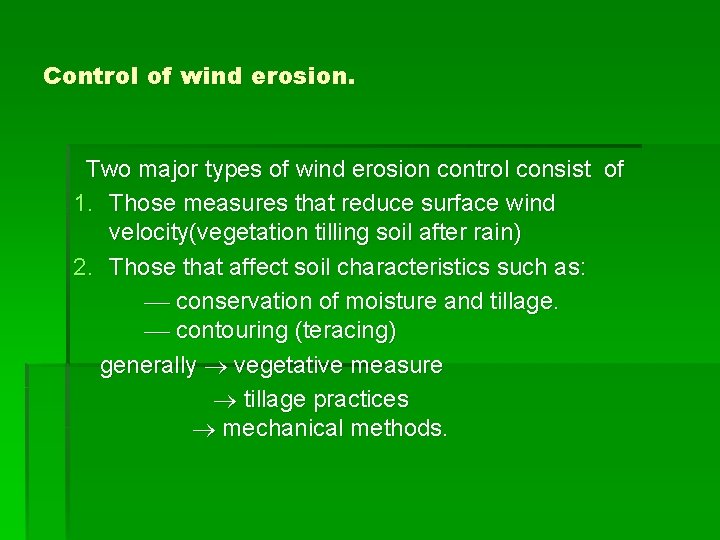 Control of wind erosion. Two major types of wind erosion control consist of 1.