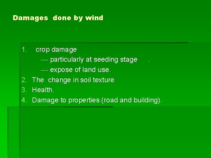 Damages done by wind 1. 2. 3. 4. crop damage particularly at seeding stage. Damages done by wind 1. 2. 3. 4. crop damage particularly at seeding stage.