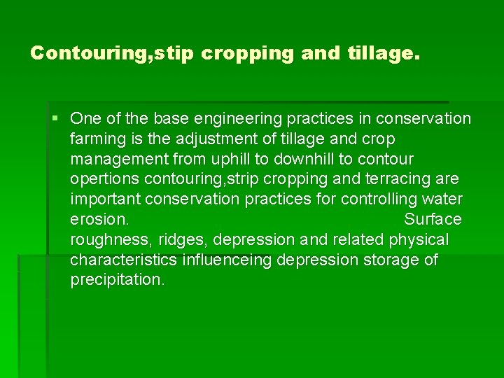 Contouring, stip cropping and tillage. § One of the base engineering practices in conservation