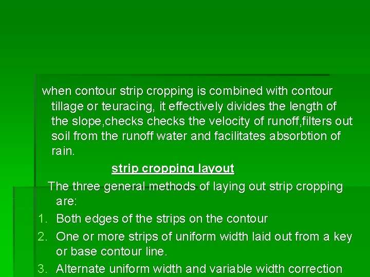 when contour strip cropping is combined with contour tillage or teuracing, it effectively divides