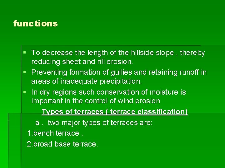 functions § To decrease the length of the hillside slope , thereby reducing sheet